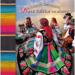 Nasz folklor ocalony. Ocalić od zapomnienia