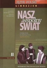 Nasz wspólny świat Język polski - Podręcznik do kształcenia językowego dla klasy drugiej gimnazjum