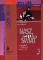 Nasz wspólny świat. Klasa 3, gimnazjum. Język polski. Podręcznik. Kształcenie językowe