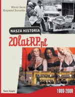 Nasza historia. 20latRP.pl. 1989-2009