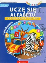 Nasza szkoła. Uczę się alfabetu. Od A jak antylopa do Z jak zebra (5-7 lat)