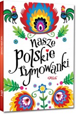 Nasze polskie rymowanki . Kolorowa klasyka