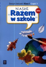 Nasze Razem w szkole. Klasa 1, szkoła podstawowa, część 3. Język polski. Zeszyt ćwiczeń