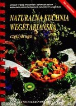 Naturalna kuchnia wegetariańska - część II (Bez cholesterolu)