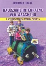 Nauczanie integralne. Klasy 1-3, nauczanie integralne. Wykorzystanie technik Freineta