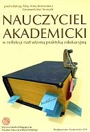 Nauczyciel akademicki w refleksji nad własną praktyką edukacyjną