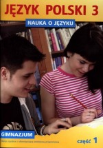 Nauka o języku.  Klasa 3, gimnazjum.  Język polski. Ćwiczenia część 1