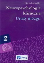 Neuropsychologia kliniczna. Urazy mózgu. Tom 2