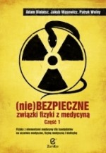 (Nie)Bezpieczne związki fizyki z medycyną. Część 1