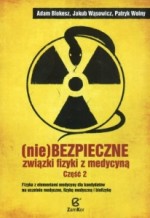 (Nie)bezpieczne związki fizyki z medycyną. Część 2