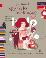 Nie było telefonów? O córkach, ojcach i wynalazkach. Czytam sobie z kotylionem. Poziom 3