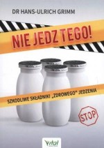 Nie jedz tego! Szkodliwe składniki "zdrowego" jedzenia