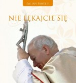 Nie lękajcie się.