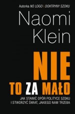 "Nie" to za mało. Jak stawić opór polityce szoku i stworzyć świat, jakiego nam trzeba