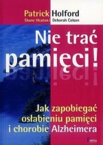 Nie trać pamięci. Jak zapobiegać osłabieniu pamięci i chorobie Alzheimera