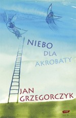 Niebo dla akrobaty