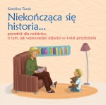 Niekończąca się historia… Poradnik dla rodziców o tym, jak wprowadzić dziecko w świat przedszk