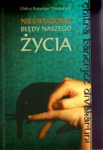 Nieświadome błędy naszego życia