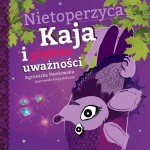 Nietoperzyca Kaja i piękno uważności