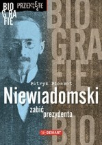 Niewiadomski. Zabić prezydenta