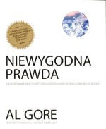 Niewygodna prawda. Apel o ratowanie naszej planety przed katastrofalnymi skutkami globalnego ocieple