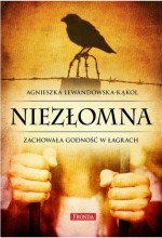 Niezłomna. Zachowała godność w łagrach