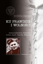 Niezłomni. Tom 3. Ku prawdzie i wolności