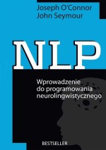 NLP. Wprowadzenie do programowania neurolingwistycznego