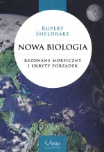 Nowa biologia. Rezonans morficzny i ukryty porządek