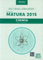 Nowa matura 2015. Chemia. Testy i arkusze z odpowiedziami. Zakres rozszerzony