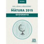 Nowa matura 2015. Geografia. Testy i arkusze z odpowiedziami. Zakres rozszerzony