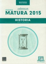 Nowa matura 2015. Historia. Vademecum. Zakres rozszerzony