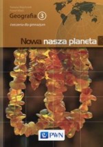 Nowa nasza planeta. Klasa 3. Gimnazjum. Geografia. Ćwiczenia