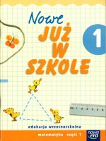 Nowe Już w szkole. Klasa 1. Matematyka. Część 1