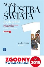 Nowe Lustra świata. Liceum i technikum, część 1. Język polski. Podręcznik. Zakres podst. i rozszerz.