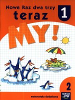 Raz dwa trzy teraz My! Klasa 1, szkoła podstawowa, cz.2. Matematyka. Matematyka dodatkowa