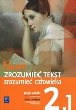 Nowe zrozumieć tekst zrozumieć człowieka. Klasa 2, liceum/technikum. Część 1. Język polski. Podręcz.