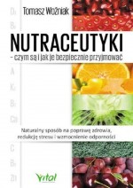 Nutraceutyki – czym są i jak je bezpiecznie przyjmować. Naturalny sposób na poprawę zdrowia, r