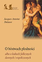 O bóstwach płodności albo o kultach fallicznych u dawnych i współczesnych