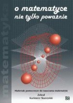 O matematyce nie tylko poważnie. Materiały pomocnicze do nauczania matematyki