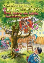 O Mateuszku, który bał się ciemności, Basi, która nie lubiła buziaków i inne historyjki