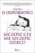 O odporności: szczepić czy nie szczepić dzieci?