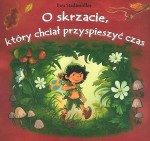 O skrzacie, który chciał przyspieszyć czas