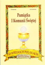 O wielkich Polakach dzieciom. Pamiątka I Komunii Świętej