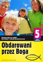 Obdarowani przez Boga. Klasa 5, szkoła podstawowa. Religia. Podręcznik