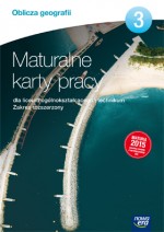 Oblicza geografii 3. Liceum i technikum. Maturalne karty pracy. Zakres rozszerzony. Matura 2015