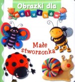 Małe stworzonka. Obrazki dla maluchów