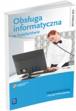 Obsługa informatyczna w hotelarstwie. Podręcznik do nauki zawodu technik hotelarstwa