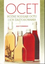 Ocet. Rózne rodzaje octu i ich zastosowania