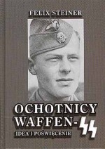 Ochotnicy Waffen-SS. Idea i poświęcenie.